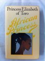 African princess The story of Princess Elizabeth of Toro