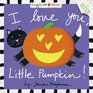 I Love You Little Pumpkin