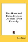Blue Grass And Rhododendron Outdoors In Old Kentucky