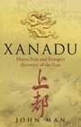 Xanadu Marco Polo and Europe's Discovery of the East