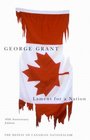 Lament for a Nation The Defeat of Canadian Nationalism 40th Anniversary Edition