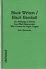 Black Writers/Black Baseball An Anthology of Articles from Black Sportswriters Who Covered the Negro Leagues