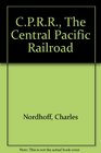 CPRR The Central Pacific Railroad