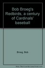 Bob Broeg's Redbirds a century of Cardinals' baseball