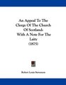 An Appeal To The Clergy Of The Church Of Scotland With A Note For The Laity