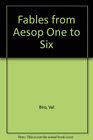 Fables from Aesop One to Six