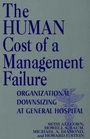 The Human Cost of a Management Failure Organizational Downsizing at General Hospital