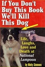 If You Don't Buy This Book We'll Kill This Dog Life Laughs Love and Death at the National Lampoon