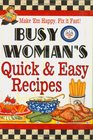 Busy Woman's Quick  Easy Recipes Make 'em Happy Fix It Fast