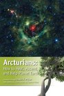 Arcturians How to Heal Ascend and Help Planet Earth