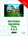 Real Estate Appraising From A to Z Real Estate Appraiser Homeowner Home Buyer and Seller Survival Kit Series