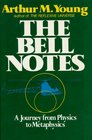 The Bell Notes  A Journey from Physics to Metaphysics