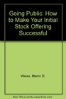 Going Public How to Make Your Initial Stock Offering Successful