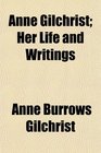 Anne Gilchrist Her Life and Writings
