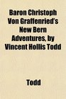 Baron Christoph Von Graffenried's New Bern Adventures by Vincent Hollis Todd