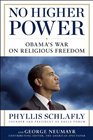 No Higher Power Obama's War on Religious Freedom