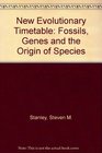 NEW EVOLUTIONARY TIMETABLE FOSSILS GENES AND THE ORIGIN OF SPECIES