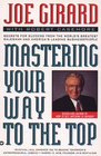Mastering Your Way to the Top Secrets for Success from the World's Greatest Salesman and America's Leading Businesspeople
