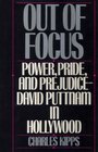 Out of Focus Power Pride and PrejudiceDavid Puttnam in Hollywood
