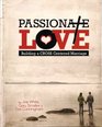 Passionate Love Building a Cross Centered Marriage