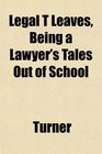 Legal T Leaves Being a Lawyer's Tales Out of School