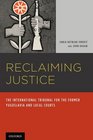 Reclaiming Justice The International Tribunal for the Former Yugoslavia and Local Courts