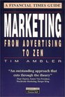 The Financial Times Guide to Marketing From Advertising to Zen