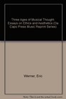 Three Ages of Musical Thought Essays on Ethics and Aesthetics