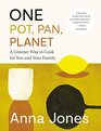 One Pot Pan Planet A Greener Way to Cook for You and Your Family A Cookbook