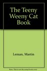 The Teeny Weeny Cat Book