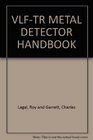 The complete VLFTR metal detector handbook