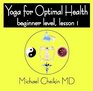 Yoga for Optimal Health Beginner Lesson 1