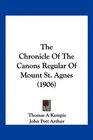 The Chronicle Of The Canons Regular Of Mount St Agnes