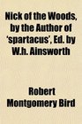 Nick of the Woods by the Author of 'spartacus' Ed by Wh Ainsworth
