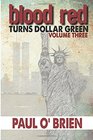 Blood Red Turns Dollar Green Volume 3
