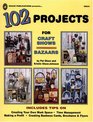 102 Projects for Craft Shows and Bazaars