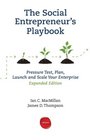 The Social Entrepreneur's Playbook Expanded Edition Pressure Test Plan Launch and Scale Your Social Enterprise