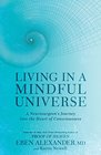 Living in a Mindful Universe: A Neurosurgeon's Journey into the Heart of Consciousness