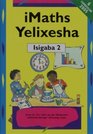 Imaths Yelixesha Isigaba 2 Gr 2 Learner's Book