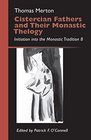 The Cistercian Fathers and Their Monastic Theology Initiation in the Monastic Tradition 8