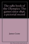 The 1980 book of the Olympics The games since 1896 a pictorial record