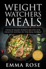 Weight Watchers Meals Over 50 Smart Points Recipes for Healthy Eating in the Real World