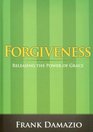Forgiveness Releasing the Power of Grace