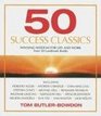 50 Success Classics Winning Wisdom for Work  Life from 50 Landmark Books