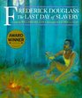 Frederick Douglass The Last Day of Slavery