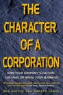 The Character of a Corporation How Your Company's Culture Can Make or Break Your Business