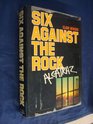 SIX AGAINST THE ROCK