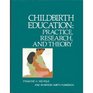Childbirth Education Practice Research and Theory