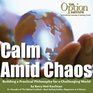 Calm amid Chaos Building a Practical Philosophy for a Challenging World