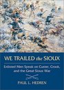 We Trailed the Sioux Enlisted Men Speak on Custer Crook and the Great Sioux War